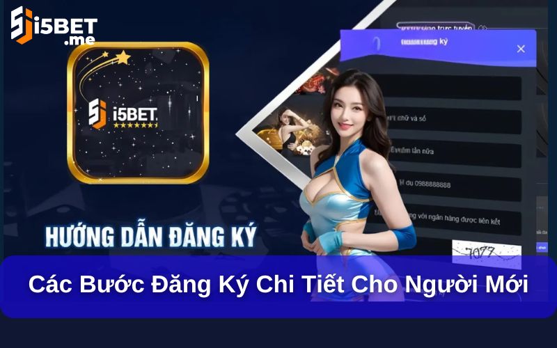 Hướng Dẫn Đăng Ký I5bet Nhanh Chóng Cho Người Mới Các bước đăng ký chi tiết cho người mới