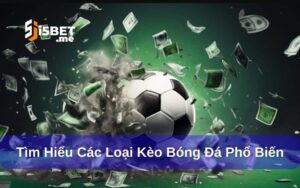 Các loại kèo bóng đá phổ biến
