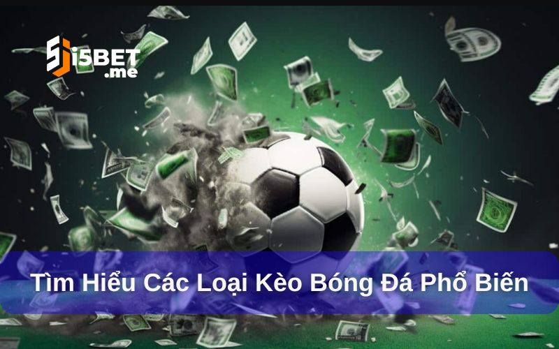 Các loại kèo bóng đá phổ biến