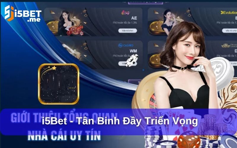 Hướng Dẫn Đăng Ký I5bet Nhanh Chóng Cho Người Mới i5Bet - tân binh đầy triển vọng
