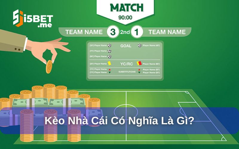 Kèo bóng đá nhà cái có nghĩa là gì?