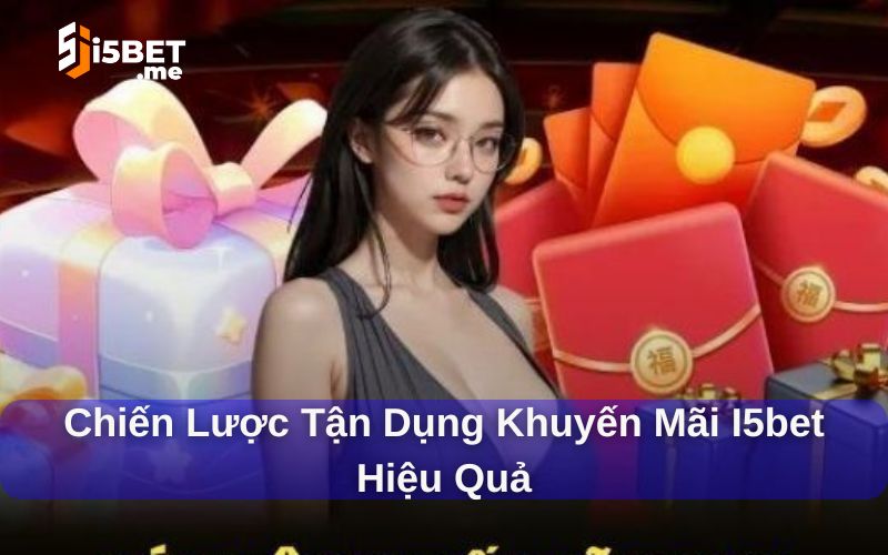 Khuyến Mãi I5bet: Đăng Ký Tham Gia Nhận Hàng Ngàn Ưu Đãi Khuyến mãi i5Bet và cách sử dụng hiệu quả