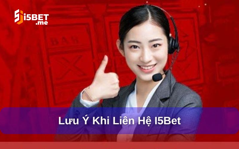 Liên Hệ I5BET - Hỗ Trợ Tận Tâm Với Nhiều Phương Thức Một vài kinh nghiệm giúp bạn liên hệ I5BET hiệu quả
