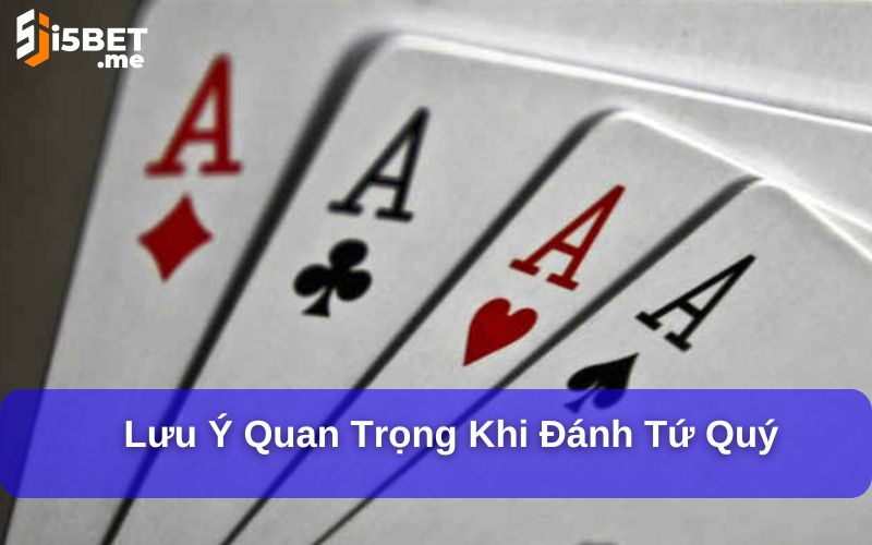 Cách Đánh Tứ Quý Thắng Lớn - Bí Quyết Cho Người Mới Lưu ý quan trọng khi đánh tứ quý