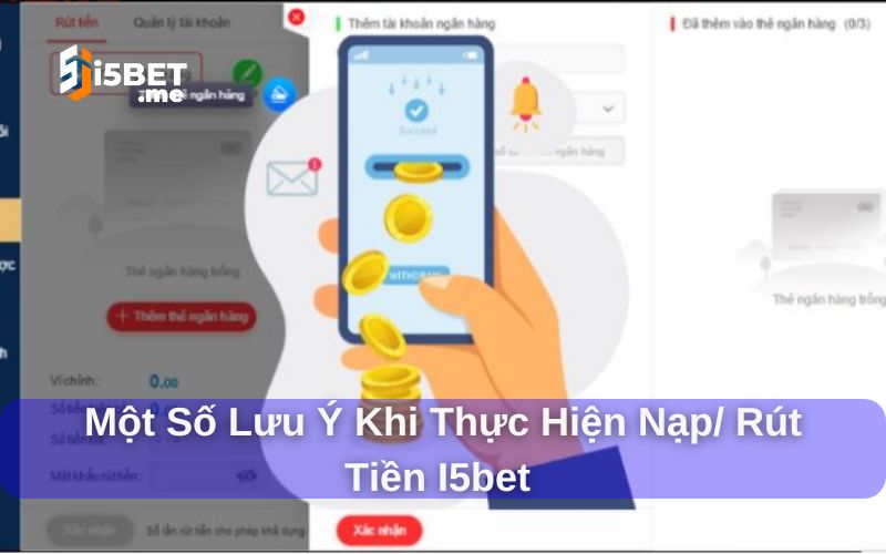 Nạp/ Rút Tiền I5bet: Tiền Vào, Tiền Ra Nhanh Chóng Và An Toàn Nạp/ rút tiền i5bet và những lưu ý khi thực hiện