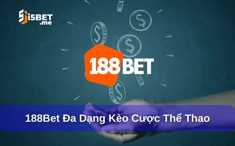 Top 5+ Nhà Cái Cá Cược Thể Thao Uy Tín Nên Trải Nghiệm Nhà cái cá cược thể thao 188Bet đa dạng kèo