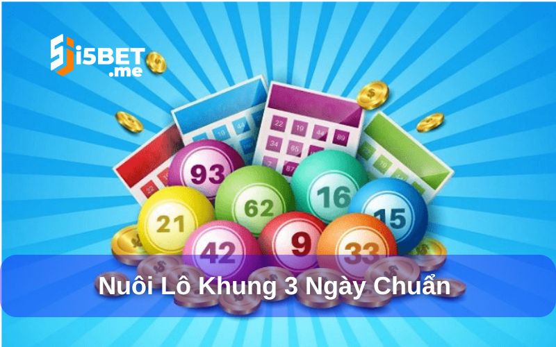 Nuôi lô khung 3 ngày chuẩn - Bí quyết thắng cho người mới Nuôi lô khung 3 ngày chuẩn