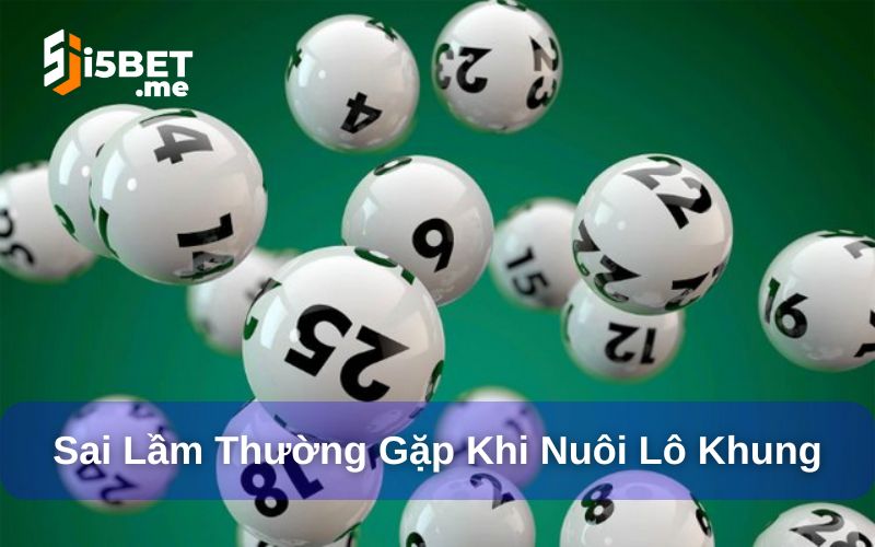Nuôi lô khung 3 ngày chuẩn - Bí quyết thắng cho người mới Sai lầm phổ biến khi nuôi lô khung