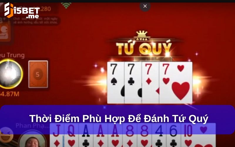 Cách Đánh Tứ Quý Thắng Lớn - Bí Quyết Cho Người Mới Thời điểm phù hợp để đánh tứ quý