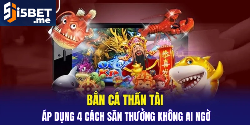 Bắn Cá Thần Tài – Trải Nghiệm Giải Trí Săn Cá Đỉnh Cao